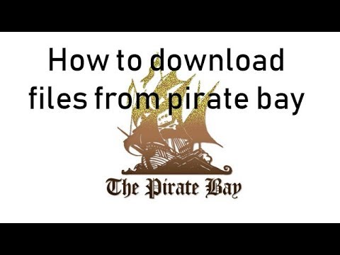How to Download Files From Piratebay (2019)